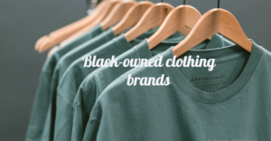 Black owned clothing brands