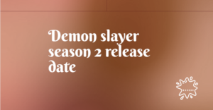 Demon slayer season 2 release date