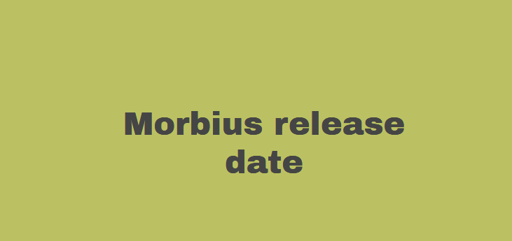Morbius release date