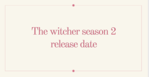 The witcher season 2 release date