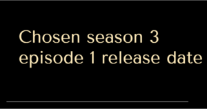 Chosen season 3 episode 1 release date