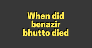 When did benazir bhutto died