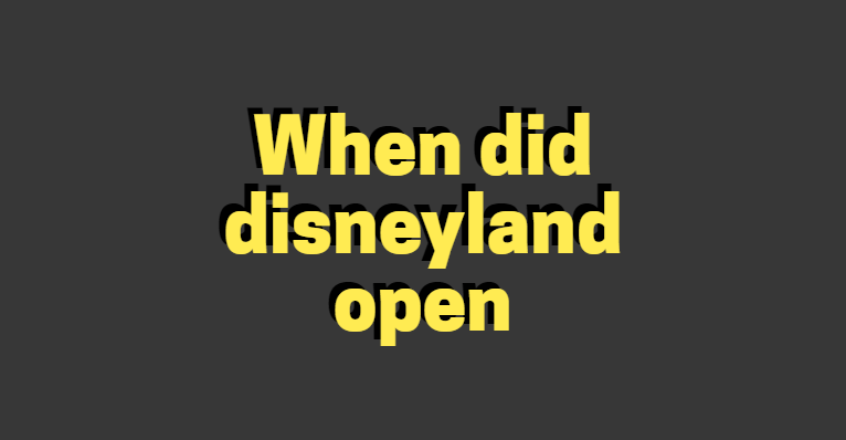When did disneyland open